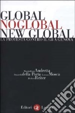 Global, noglobal, new global. La protesta contro il G8 a Genova libro