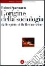 L'origine della sociologia dallo spirito della Restaurazione libro