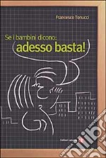 Se i bambini dicono: adesso basta! libro