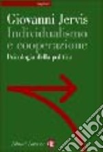 Individualismo e cooperazione. Psicologia della politica libro