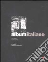 Album italiano. Un paese in fermento libro