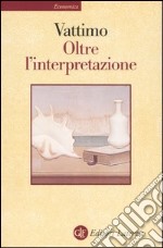 Oltre l'interpretazione. Il significato dell'ermeneutica per la filosofia