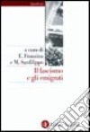 Il fascismo e gli emigrati. La parabola dei Fasci italiani all'estero (1920-1943) libro