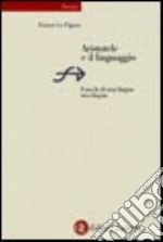 Aristotele e il linguaggio. Cosa fa di una lingua una lingua libro