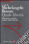 Quale libertà. Dizionario minimo contro i falsi liberali libro