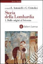 Storia della Lombardia. Vol. 1: Dalle origini al Seicento libro