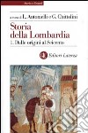 Storia della Lombardia. Vol. 1: Dalle origini al Seicento libro