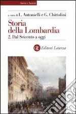 Storia della Lombardia. Vol. 2: Dal Seicento a oggi libro