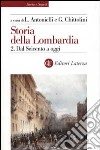 Storia della Lombardia. Vol. 2: Dal Seicento a oggi libro