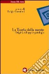 La teoria della mente. Origini, sviluppo e patologia libro di Camaioni L. (cur.)