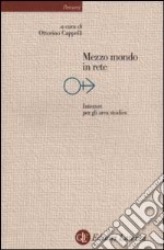 Mezzo mondo in rete. Internet per gli area studies libro