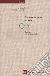 Mezzo mondo in rete. Internet per gli area studies libro di Cappelli O. (cur.)