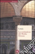 La costruzione del Medio Oriente libro