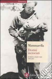 Destini incrociati. Europa e Stati Uniti 1900-2003