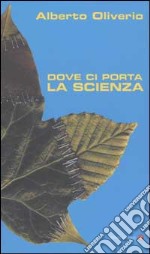 Dove ci porta la scienza libro