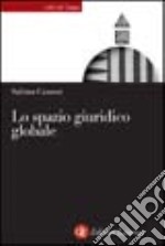 Lo spazio giuridico globale libro