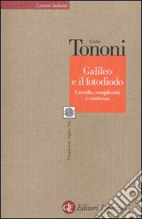 Galileo e il fotodiodo. Cervello, complessità e coscienza