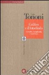 Galileo e il fotodiodo. Cervello, complessità e coscienza libro di Tononi Giulio