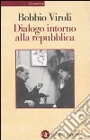 Dialogo intorno alla repubblica libro di Bobbio Norberto Viroli Maurizio