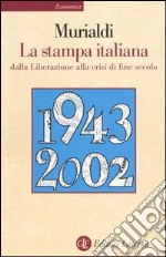 La stampa italiana dalla Liberazione alla crisi di fine secolo libro