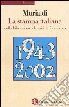 La stampa italiana dalla Liberazione alla crisi di fine secolo libro