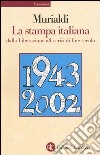 La stampa italiana dalla Liberazione alla crisi di fine secolo libro di Murialdi Paolo