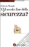 Ventunesimo secolo: fine della sicurezza? libro di Menotti Roberto