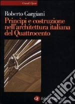 Principi e costruzione nell'architettura italiana del Quattrocento libro