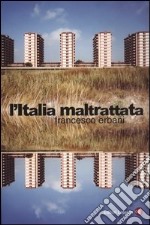 L'Italia maltrattata libro