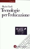 Tecnologie per l'educazione libro di Fierli Mario