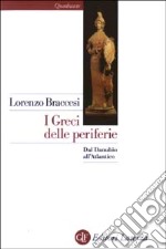 I Greci delle periferie. Dal Danubio all'Atlantico libro