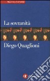 La sovranità libro di Quaglioni Diego