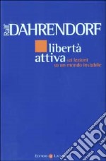 Libertà attiva. Sei lezioni su un mondo instabile libro