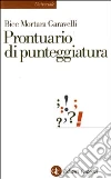 Prontuario di punteggiatura libro di Mortara Garavelli Bice