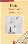 Slow Food. Le ragioni del gusto libro