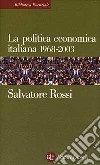 La politica economica italiana 1968-2003 libro di Rossi Salvatore