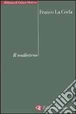 Il malinteso. Antropologia dell'incontro libro