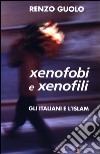 Xenofobi e xenofili. Gli italiani e l'Islam libro