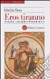 Eros tiranno. Sessualità e sensualità nel mondo antico libro