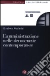 L'amministrazione nelle democrazie contemporanee libro di Gualmini Elisabetta