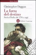 La forza del destino. Storia d'Italia dal 1796 a oggi libro