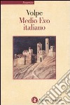 Medio Evo italiano libro di Volpe Gioacchino