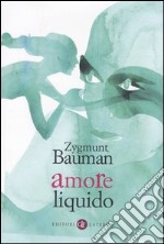 Amore liquido. Sulla fragilità dei legami affettivi libro