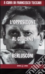 L'opposizione al governo Berlusconi libro