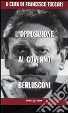 L'opposizione al governo Berlusconi libro di Tuccari F. (cur.)