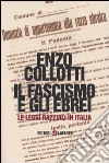 Il fascismo e gli ebrei. Le leggi razziali in Italia libro di Collotti Enzo