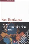 Teorie delle comunicazioni di massa libro di Bentivegna Sara