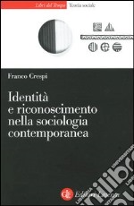 Identità e riconoscimento nella sociologia contemporanea libro