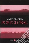 Postglobal libro di Deaglio Mario