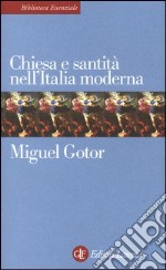 Chiesa e santità nell'Italia moderna libro